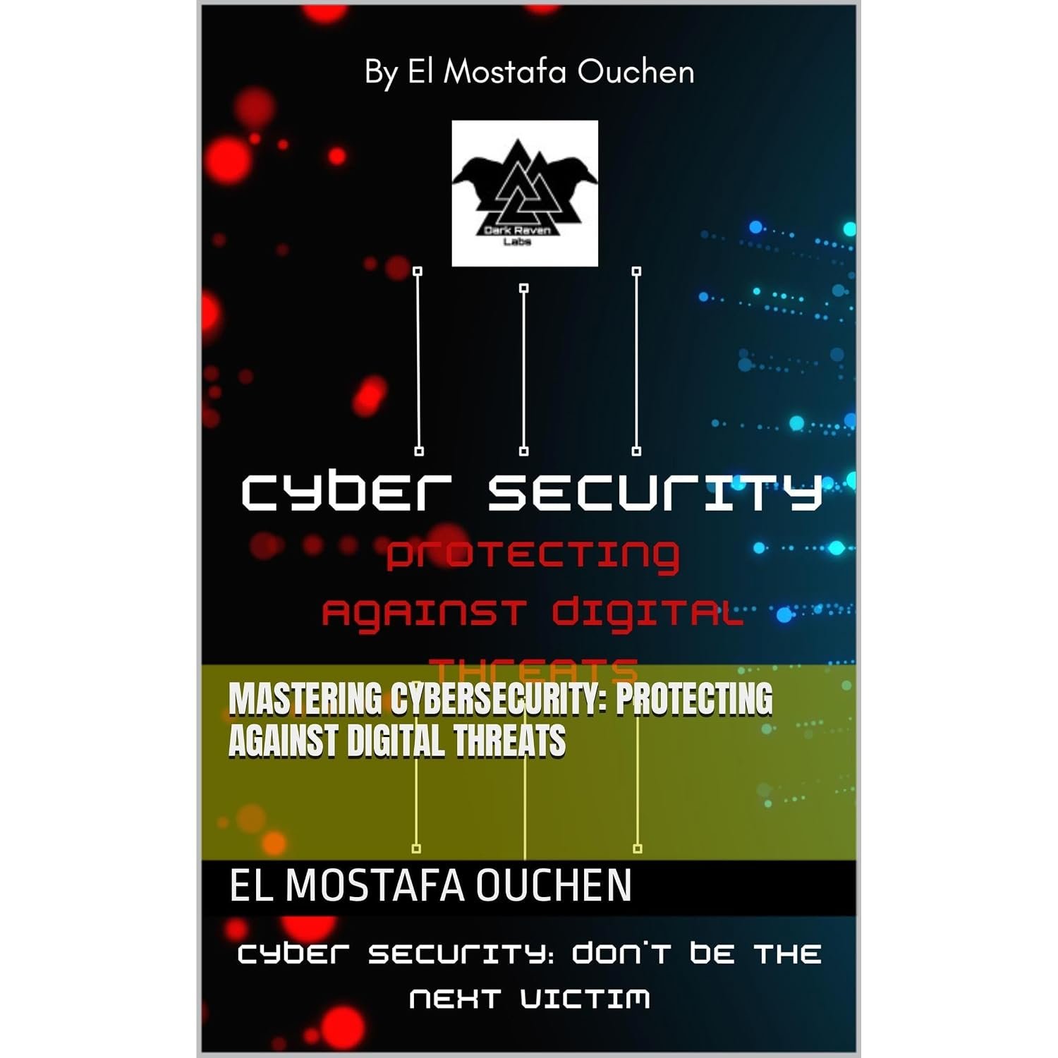 Mastering Cybersecurity: Protecting Against Digital Threats book cover