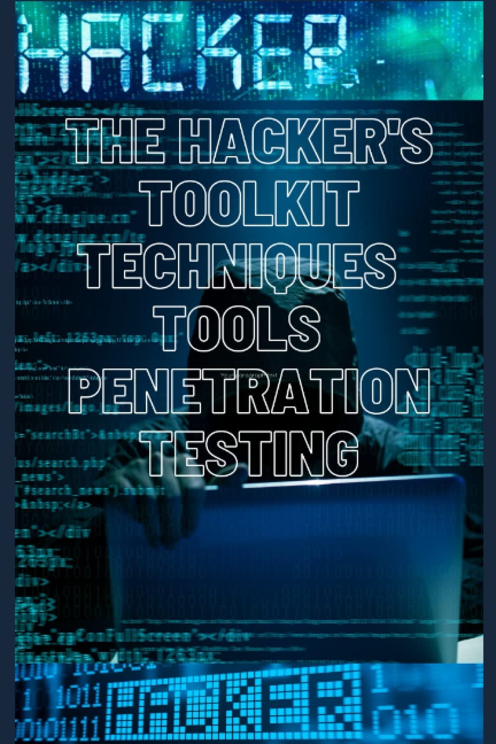 The Hacker's Toolkit: Techniques and Tools for Penetration Testing book cover